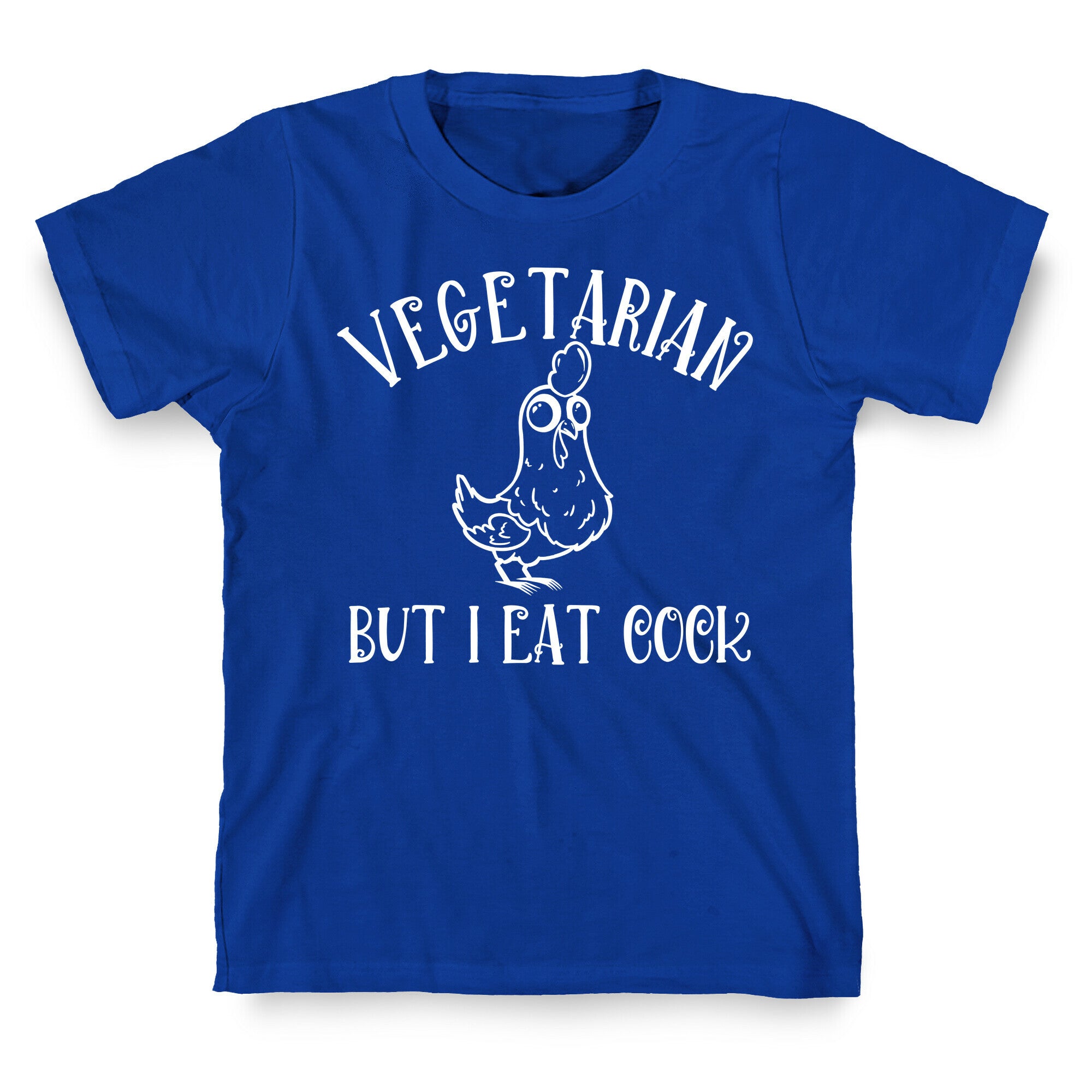 Vegetarian But I Eat Cock T-Shirt